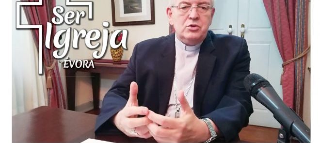 Suplemento Ser Igreja Évora/3 de Agosto: Arcebispo de Évora em entrevista (parte I) (com Vídeo)