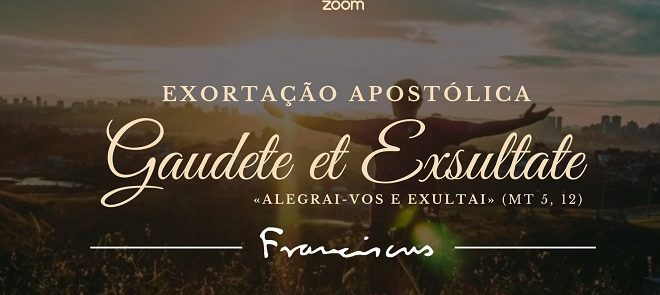 10 de dezembro, às 21h, no ZOOM: 3.ª Conferência sobre a Exortação Apostólica “Gaudete et Exsultate” (com Vídeo)
