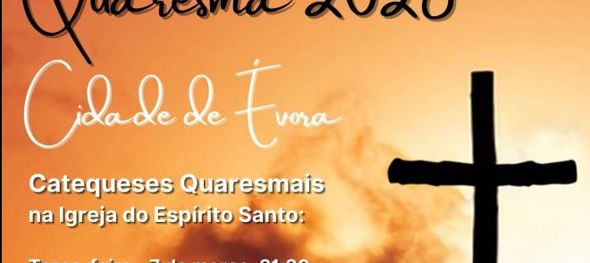 Quaresma na Cidade de Évora: Catequeses Quaresmais na Igreja do Espírito Santo
